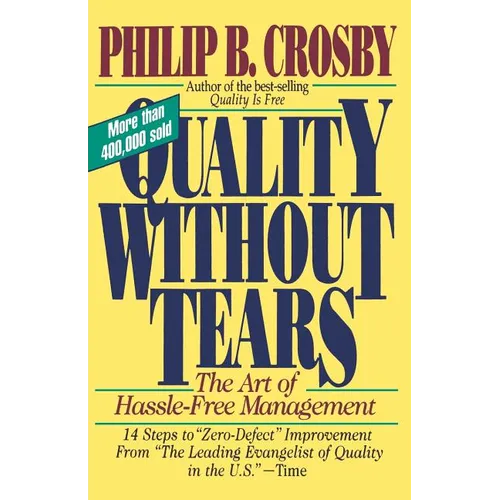 Quality Without Tears: The Art of Hassle-Free Management - Paperback