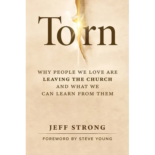 Torn: Why People We Love Are Leaving the Church and What We Can Learn from Them - Paperback