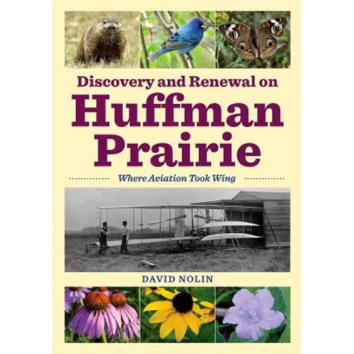 Discovery and Renewal on Huffman Prairie: Where Aviation Took Wing - Paperback