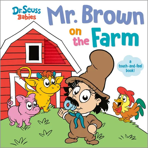Mr. Brown on the Farm with Dr. Seuss Babies: A Touch and Feel Board Book - Board Book
