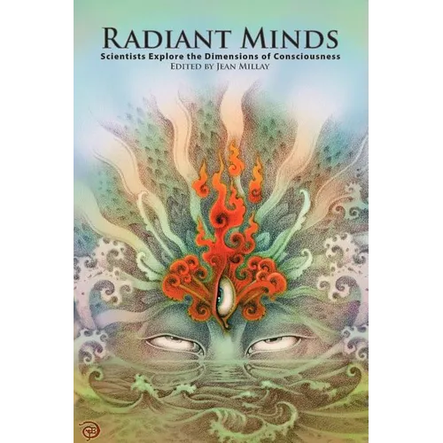 Radiant Minds: Scientists Explore the Dimensions of Consciousness - Paperback
