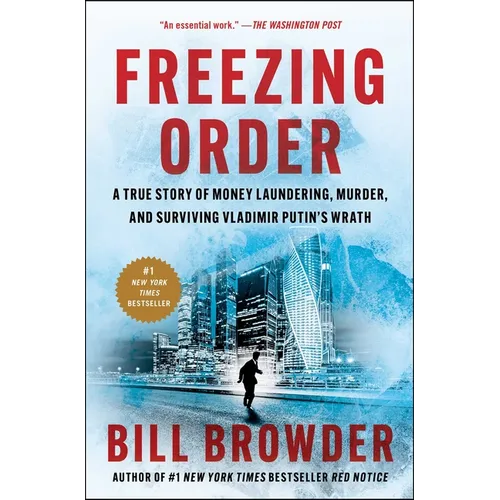 Freezing Order: A True Story of Money Laundering, Murder, and Surviving Vladimir Putin's Wrath - Paperback