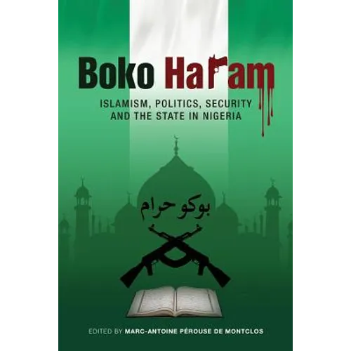 Boko Haram: Islamism, Politics, Security, and the State in Nigeria - Paperback