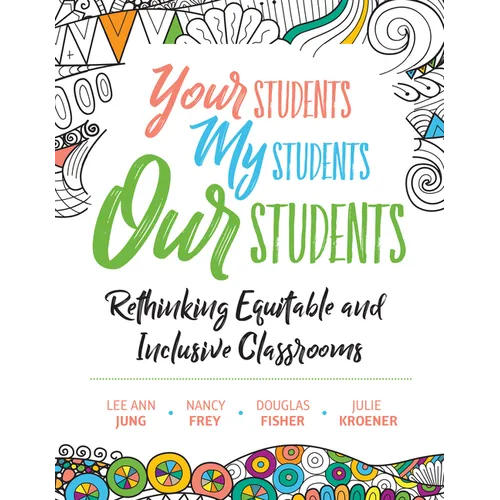 Your Students, My Students, Our Students: Rethinking Equitable and Inclusive Classrooms - Paperback