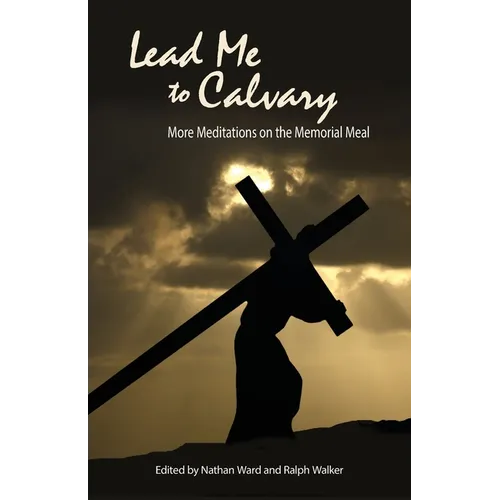 Lead Me to Calvary: More Meditations on the Memorial Meal - Paperback