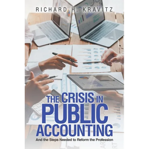 The Crisis in Public Accounting: And the Steps Needed to Reform the Profession - Paperback
