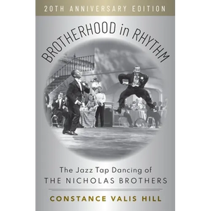 Brotherhood in Rhythm: The Jazz Tap Dancing of the Nicholas Brothers, 20th Anniversary Edition - Paperback