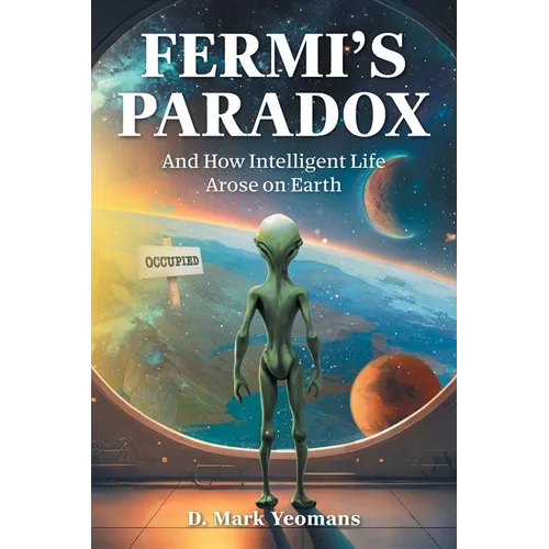 Fermi's Paradox: And How Intelligent Life Arose On Earth - Paperback