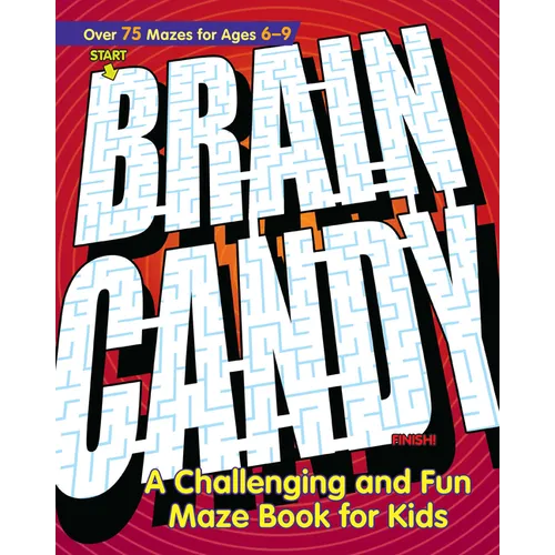 Brain Candy: A Challenging and Fun Maze Book for Kids - Paperback