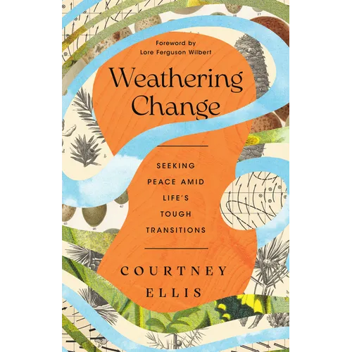 Weathering Change: Seeking Peace Amid Life's Tough Transitions - Paperback