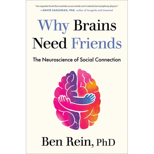 Why Brains Need Friends: The Neuroscience of Social Connection - Hardcover