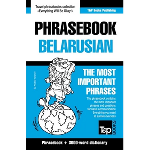 Phrasebook - Belarusian - The most important phrases: Phrasebook and 3000-word dictionary - Paperback