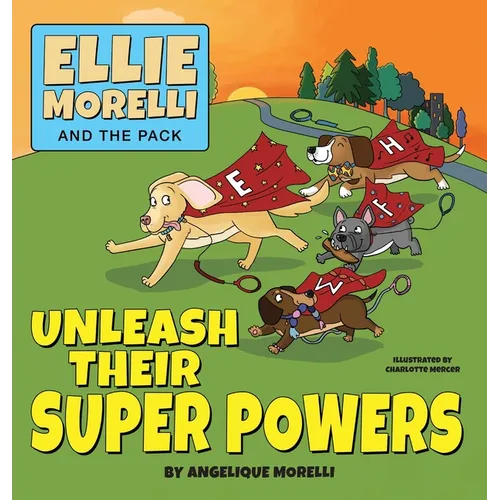 Ellie Morelli and The Pack Unleash Their Super Powers - Hardcover