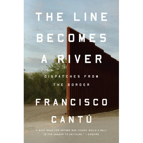 The Line Becomes a River: Dispatches from the Border - Paperback