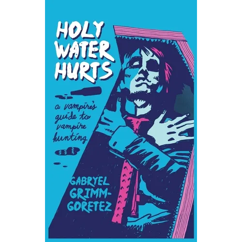 Holy Water Hurts: A Vampire's Guide To Vampire Hunting: Sanguine & Clover #1 - Hardcover