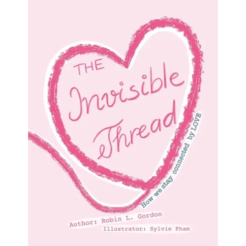 The Invisible Thread: How we stay Connected by LOVE - Paperback
