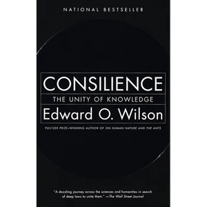Consilience: The Unity of Knowledge - Paperback