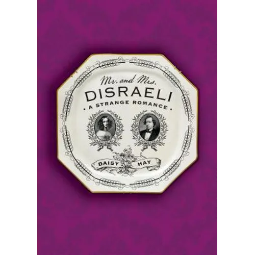 Mr. and Mrs. Disraeli: A Strange Romance - Paperback