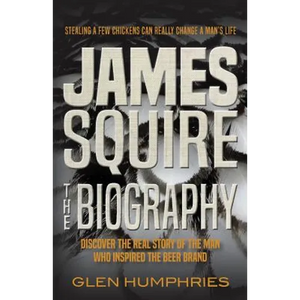 James Squire: The Biography - Paperback