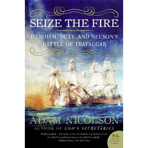 Seize the Fire: Heroism, Duty, and Nelson's Battle of Trafalgar - Paperback