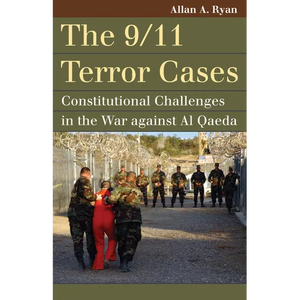 The 9/11 Terror Cases: Constitutional Challenges in the War Against Al Qaeda - Paperback
