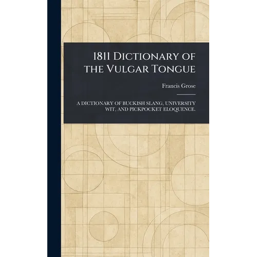 1811 Dictionary of the Vulgar Tongue - Hardcover