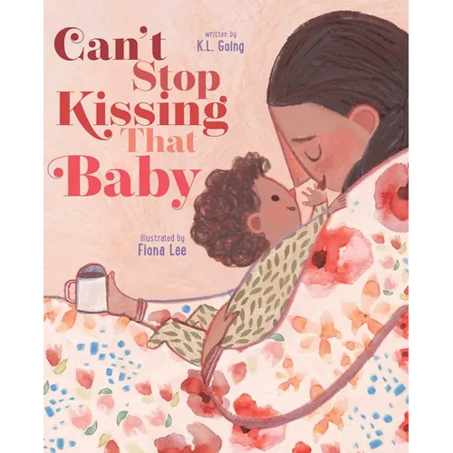 Can't Stop Kissing That Baby - Hardcover