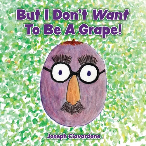 But I Don't Want To Be A Grape! - Paperback
