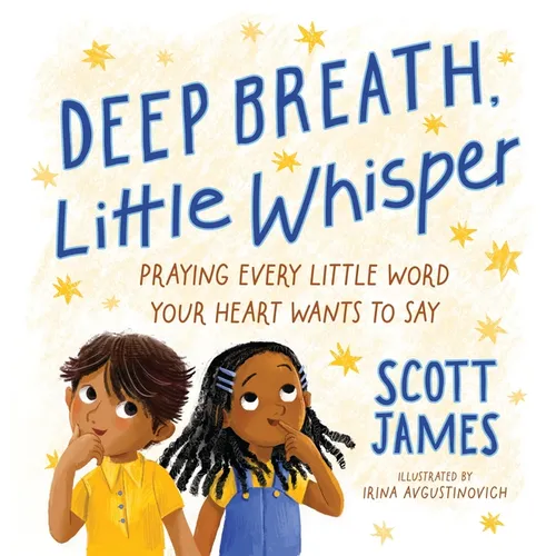 Deep Breath, Little Whisper: Praying Every Little Word Your Heart Wants to Say - Hardcover