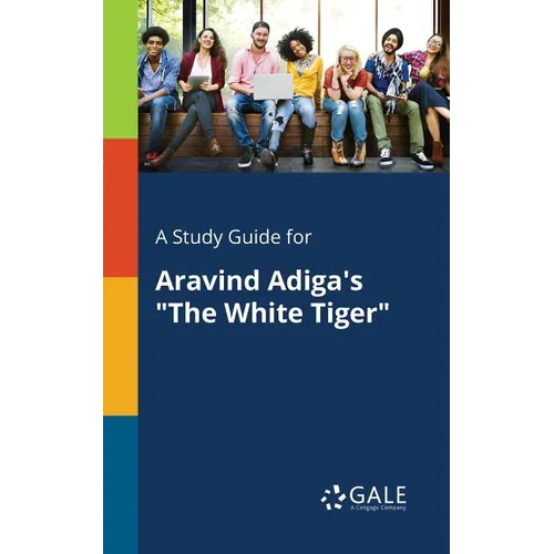 A Study Guide for Aravind Adiga's "The White Tiger" - Paperback