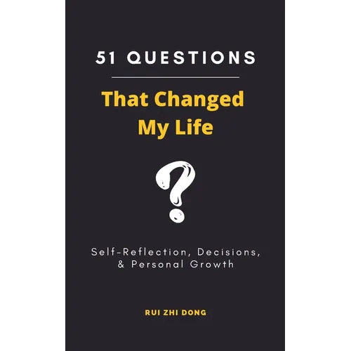 51 Questions That Changed My Life: Self-Reflection, Decisions, & Personal Growth - Paperback