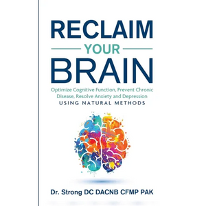Reclaim Your Brain: Optimize Cognitive Function, Prevent Chronic Disease, Resolve Anxiety And Depression Using Natural Methods - Paperback
