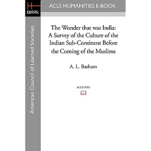 The Wonder that was India: A Survey of the Culture of the Indian Sub-Continent Before the Coming of the Muslims - Paperback