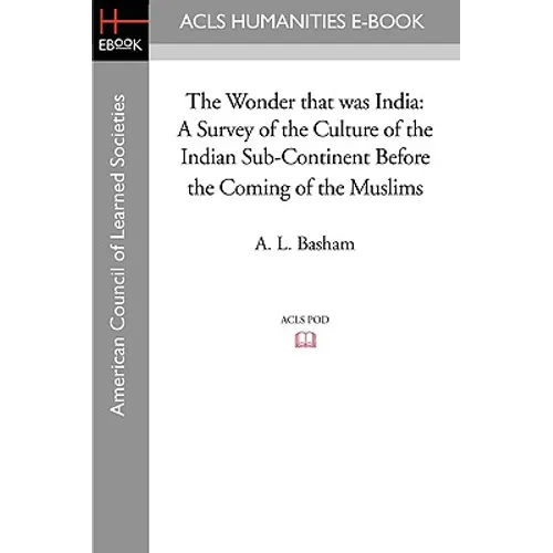 The Wonder that was India: A Survey of the Culture of the Indian Sub-Continent Before the Coming of the Muslims - Paperback