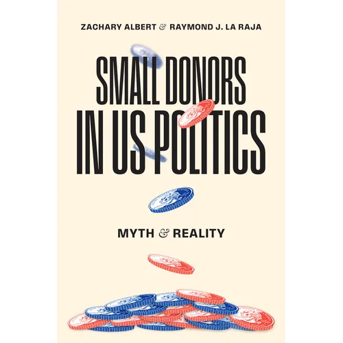 Small Donors in Us Politics: Myth and Reality - Paperback