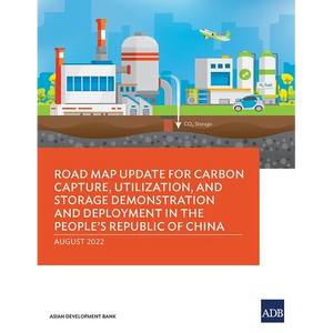 Road Map Update for Carbon Capture, Utilization, and Storage Demonstration and Deployment in the People's Republic of China - Paperback