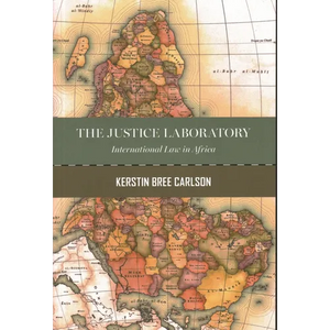 The Justice Laboratory: International Law in Africa - Paperback