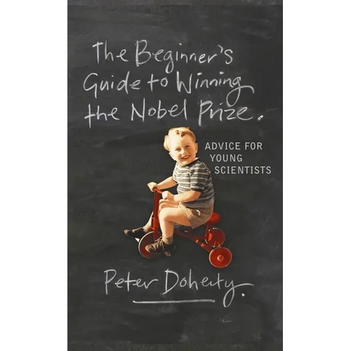 The Beginner's Guide to Winning the Nobel Prize: Advice for Young Scientists - Paperback