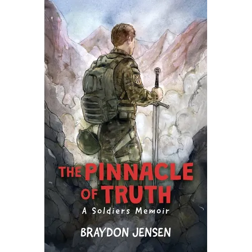 The Pinnacle of Truth: A Soldiers Memoir - Paperback