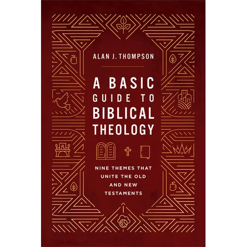 A Basic Guide to Biblical Theology: Nine Themes That Unite the Old and New Testaments - Paperback