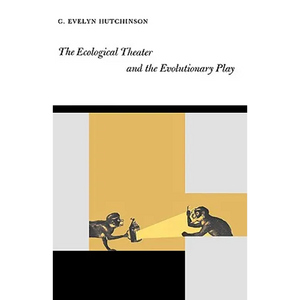 The Ecological Theater and the Evolutionary Play - Hardcover