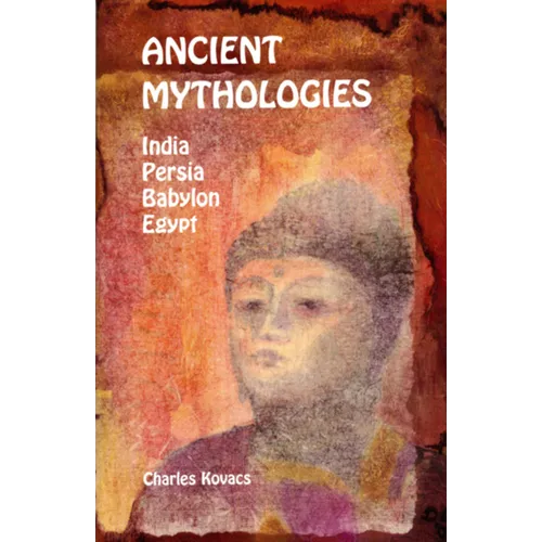 Ancient Mythologies: India, Persia, Babylon, Egypt - Paperback