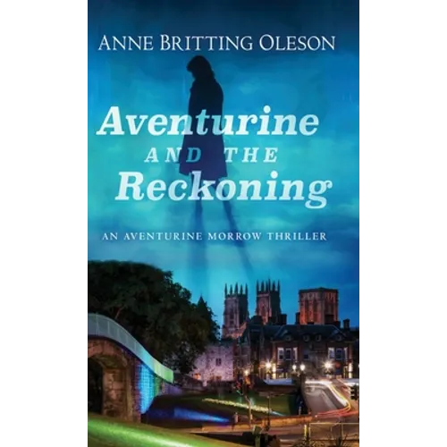Aventurine and the Reckoning: An Aventurine Morrow Thriller - Hardcover
