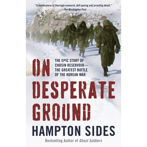 On Desperate Ground: The Epic Story of Chosin Reservoir--The Greatest Battle of the Korean War - Paperback