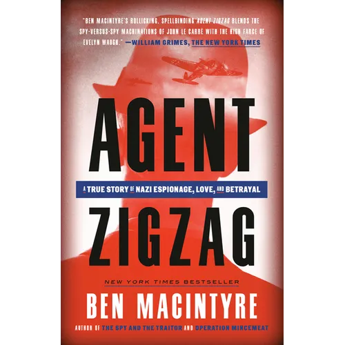 Agent Zigzag: A True Story of Nazi Espionage, Love, and Betrayal - Paperback