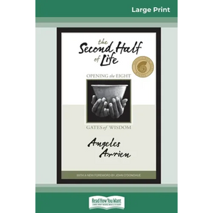 The Second Half of Life: Opening the Eight Gates of Wisdom (16pt Large Print Edition) - Paperback