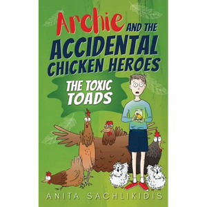 Archie and the Accidental Chicken Heroes - The Toxic Toads: The Hilarious Adventures of Archie and His Superhero Chickens a Funny Action Comedy for Ki - Paperback