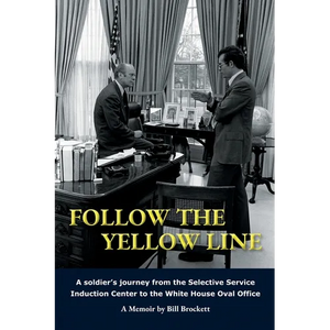 Follow The Yellow Line: A White House Journey inside the Nixon and Ford Administrations - Paperback