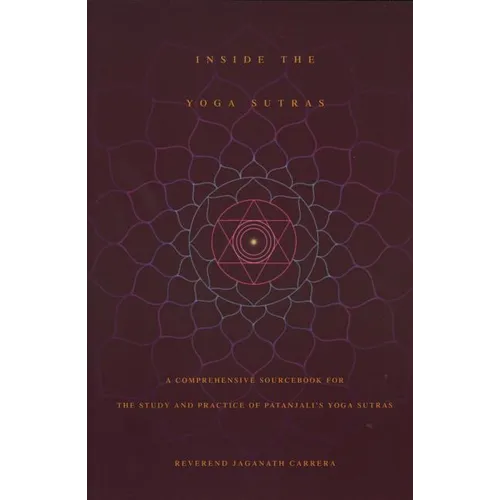 Inside the Yoga Sutras: A Comprehensive Sourcebook for the Study & Practice of Patanjali's Yoga Sutras - Paperback