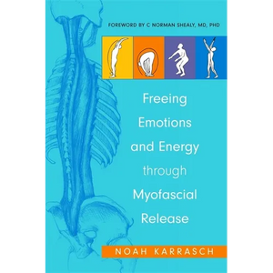 Freeing Emotions and Energy Through Myofascial Release - Paperback